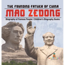 Mao Zedong: The Founding Father of China - Biography of Famous People Children's Biography Books