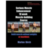 Serious Muscle Enhancement 18 Week Muscle-Building Course