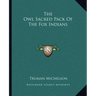 The Owl Sacred Pack Of The Fox Indians