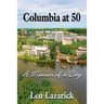 Columbia at 50: A Memoir of a City