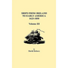 Ships from Ireland to Early America, 1623-1850. Volume III