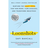 Loonshots: Nurture the Crazy Ideas That Win Wars, Cure Diseases, and Transform Industries