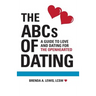 The ABCs of Dating: A Guide to Love and Dating for the Openhearted