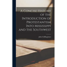 A Concise History of the Introduction of Protestantism Into Mississippi and the Southwest