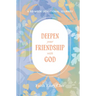 Deepen Your Friendship with God: A 52-Week Devotional Journey