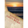 Yahweh God's Word: An Old and New Testament Paraphrase