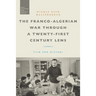 The Franco-Algerian War Through a Twenty-First Century Lens: Film and History