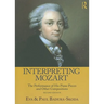 Interpreting Mozart: The Performance of His Piano Pieces and Other Compositions [With CD (Audio)]
