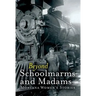 Beyond Schoolmarms and Madams