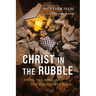 Christ in the Rubble: Faith, the Bible, and the Genocide in Gaza