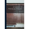A Survey of Physical Theory.