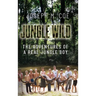 Jungle Wild: The Adventures of a Real Jungle Boy