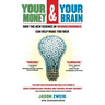 Your Money and Your Brain: How the New Science of Neuroeconomics Can Help Make You Rich