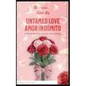 Untamed Love Amor Indómito