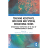 Teaching Assistants, Inclusion and Special Educational Needs: International Perspectives on the Role of Paraprofessionals in Schools