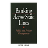 Banking Across State Lines: Public and Private Consequences