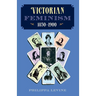 Victorian Feminism, 1850-1900