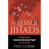 The Lesser Jihads: Bringing the Islamist Extremist Fight to the World