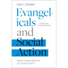 Evangelicals and Social Action: From John Wesley To John Stott
