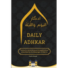 Daily Adhkar Book: Daily Rembrances & Supplications A Collection of Authentic Daily Adhkar and Duas Daily Adhkar for Spiritual Growth