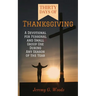Thirty Days of Thanksgiving: A Devotional for Personal and Small Group Use During Any Season of the Year