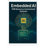 Embedded AI for Resource-Constrained Systems