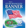 That Star Spangled Banner: The War, the Flag and the National Anthem