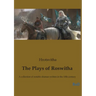 The Plays of Roswitha: A collection of notable dramas written in the 10th century