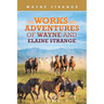 The Works and Adventures of Wayne and Elaine Strange