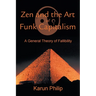 Zen and the Art of Funk Capitalism: A General Theory of Fallibility