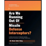 Are We Running Out Of Missile Defense Interceptors?