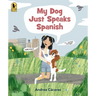 My Dog Just Speaks Spanish: (A Picture Book for Learning Spanish Vocabulary for Kids Ages 2-5)