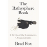 The Bathysphere Book: Effects of the Luminous Ocean Depths
