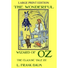 The Wonderful Wizard Of Oz - The Classic Tale - LARGE PRINT EDITION