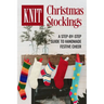 Knit Christmas Stockings: A Step-by-Step Guide to Handmade Festive Cheer: Stockings Knitting