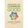 Advancing the Common Good: Strategies for Businesses, Governments, and Nonprofits
