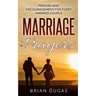 Marriage Prayers: Prayers and Encouragement for Every Married Couple