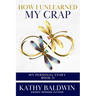 How I Unlearned My Crap: And Levelled Up Because My Soul Was Calling