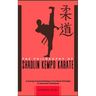 The Philosophy of Shaolin Kempo Karate: A Journey Towards Mastery: From Basic Principles to Advanced Techniques