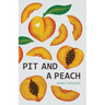 Pit and a Peach