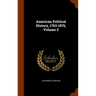 American Political History, 1763-1876, Volume 2