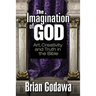The Imagination of God: Art, Creativity and Truth in the Bible