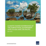 Climate Change Governance at the Subnational Government Level in Asia and the Pacific
