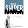 The White Sniper: Simo Häyhä