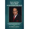 Race and the Black-White Achievement Gap Myth: Attaining Equity for the African American Learner in American Public Schools