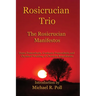 Rosicrucian Trio: The Rosicrucian Manifestos