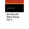Juvenile and Minor Poems Vol. 2