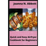 Quick and Easy Airfryer Cookbook for Beginners: 35 healthy Airfryer Recipes