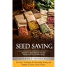 Seed Saving: Become a Seed Saving Pro and Master the Art of Harvesting (The Basic Techniques for Harvesting, Storing, and Planting