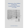 Apprentices, Poor Children and Bastards, Loudoun County, Virginia, 1757-1850